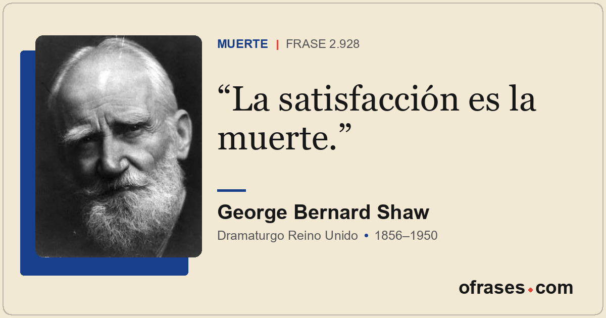 La satisfacción es la muerte.