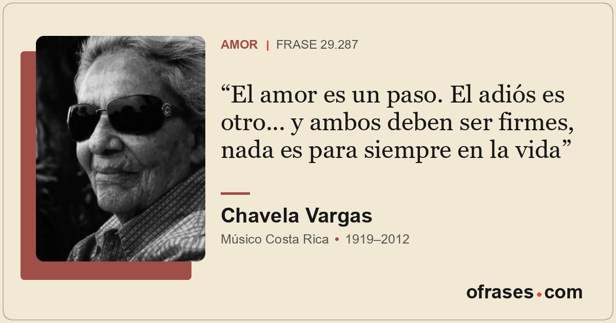 El amor es un paso. El adiós es otro... y ambos deben ser firmes, nada es para s...