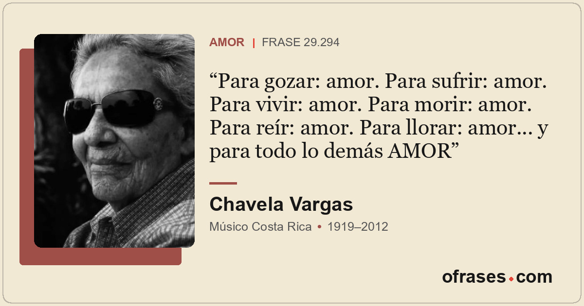 Para gozar: amor. Para sufrir: amor. Para vivir: amor. Para morir: amor. Para re...
