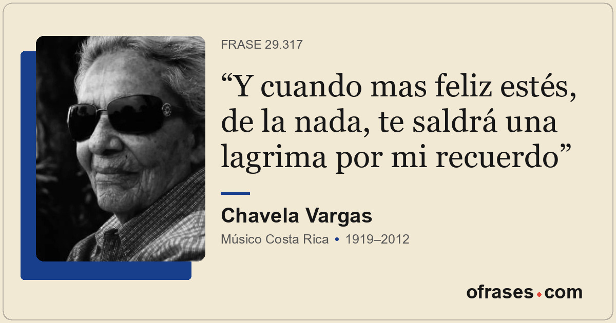 Y cuando mas feliz estés, de la nada, te saldrá una lagrima por mi recuerdo