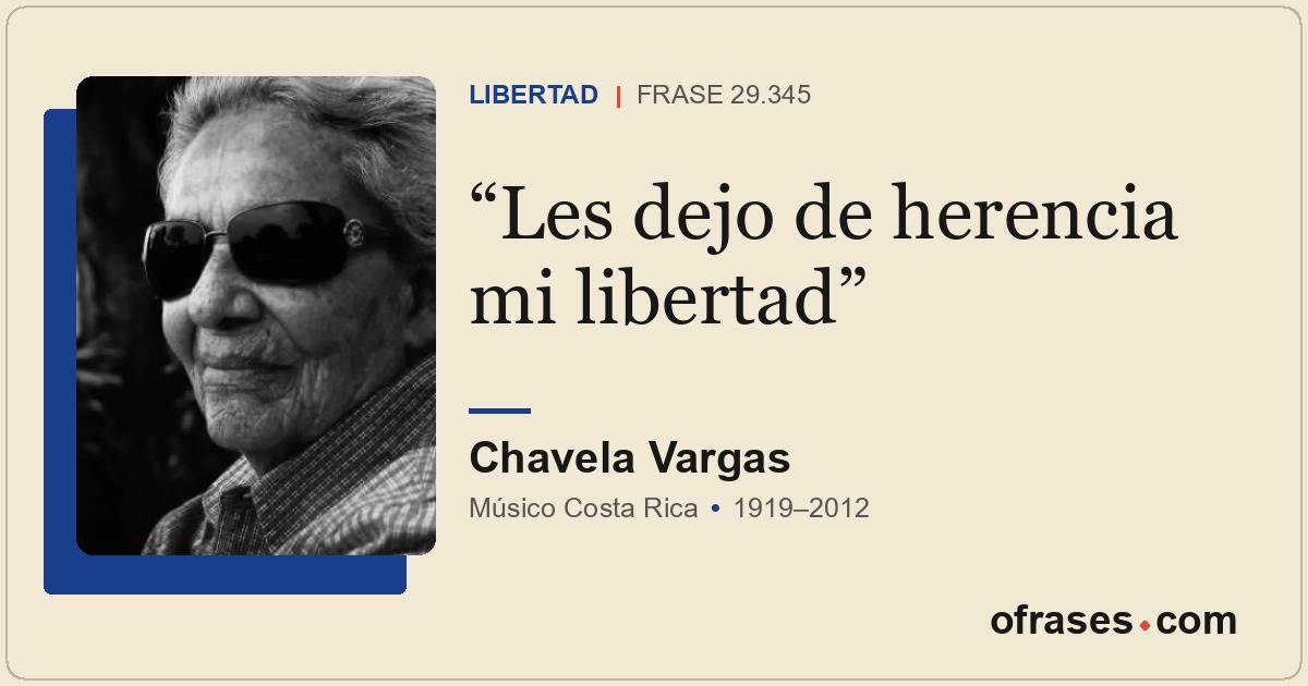 Les dejo de herencia mi libertad