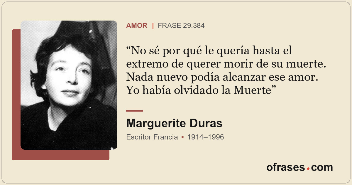 No sé por qué le quería hasta el extremo de querer morir de su muerte. Nada nuev...