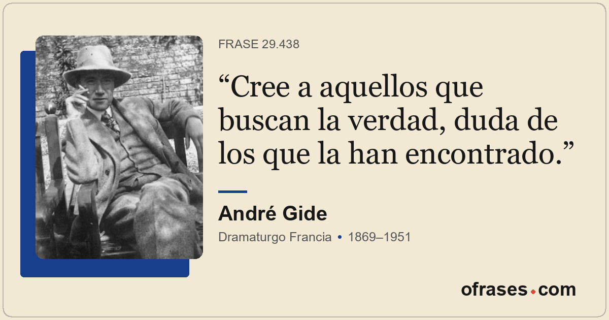 Cree a aquellos que buscan la verdad, duda de los que la han encontrado.