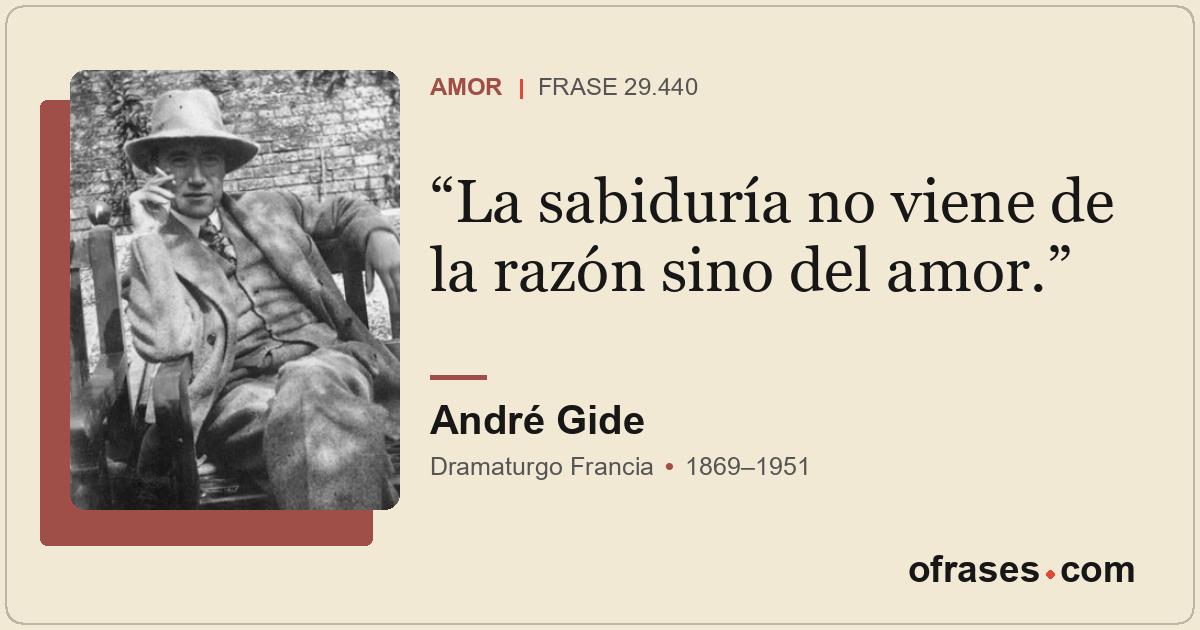 La sabiduría no viene de la razón sino del amor.