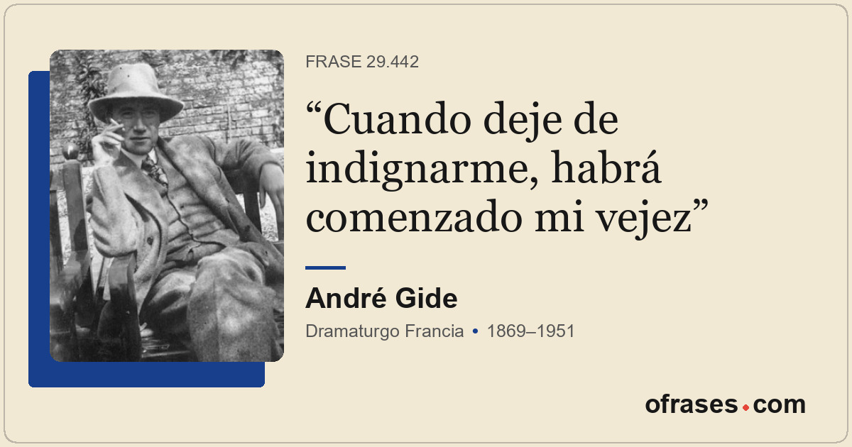 Cuando deje de indignarme, habrá comenzado mi vejez