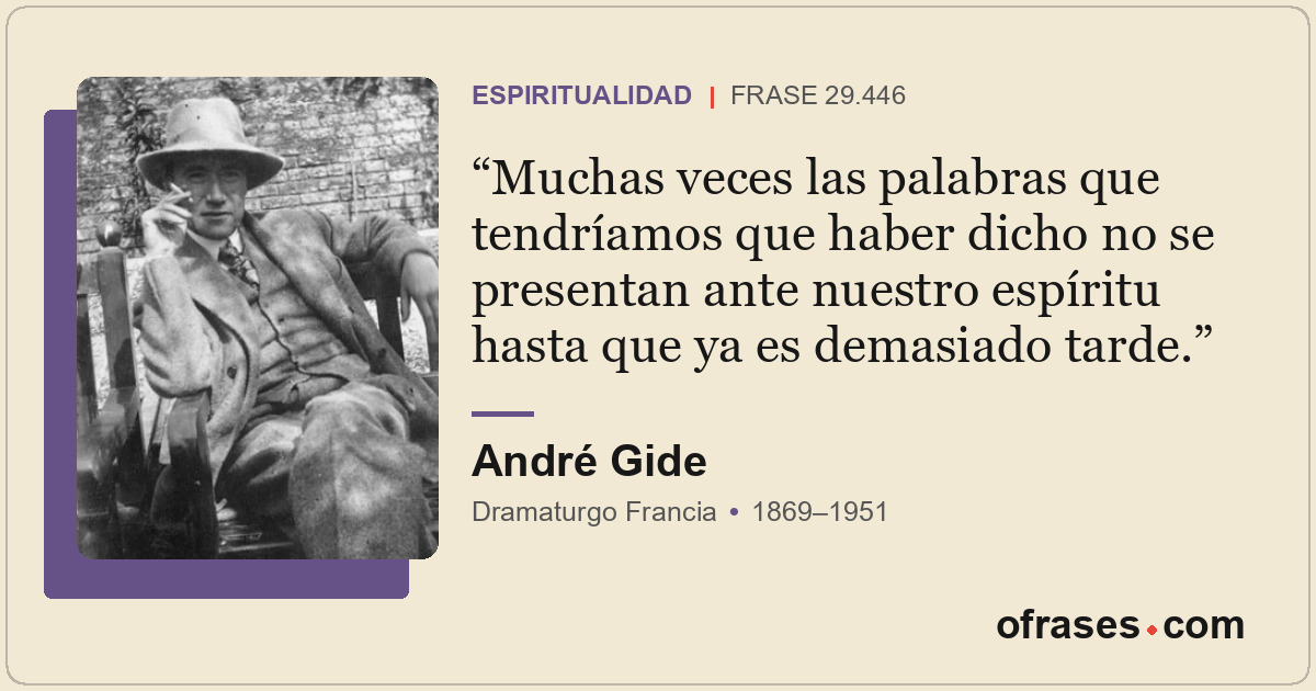 Muchas veces las palabras que tendríamos que haber dicho no se presentan ante nu...