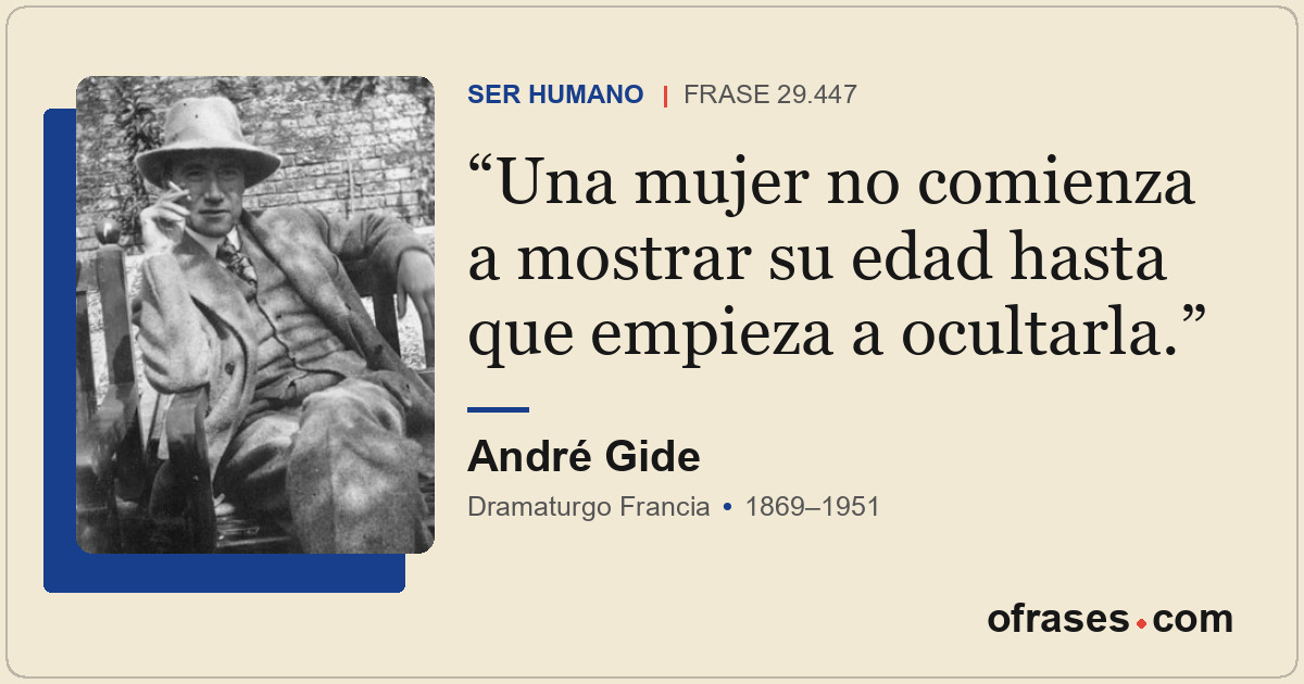 Una mujer no comienza a mostrar su edad hasta que empieza a ocultarla.