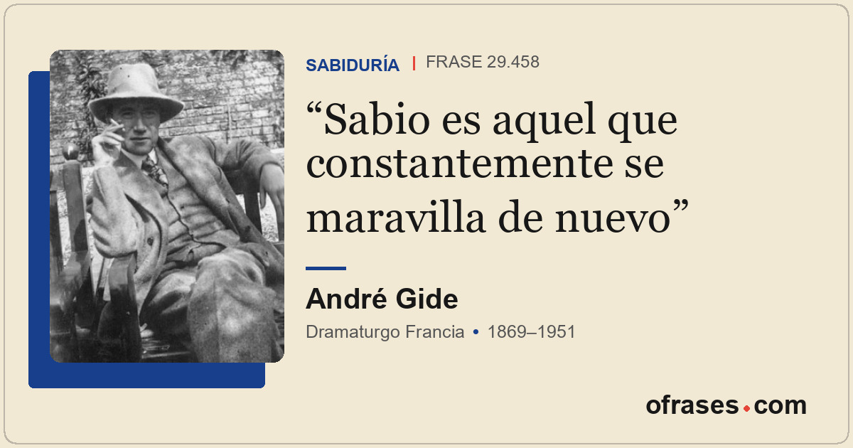 Sabio es aquel que constantemente se maravilla de nuevo