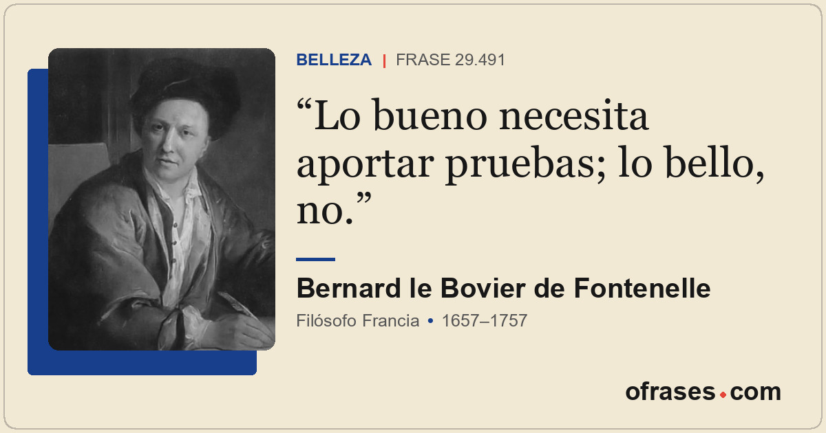 Lo bueno necesita aportar pruebas; lo bello, no.