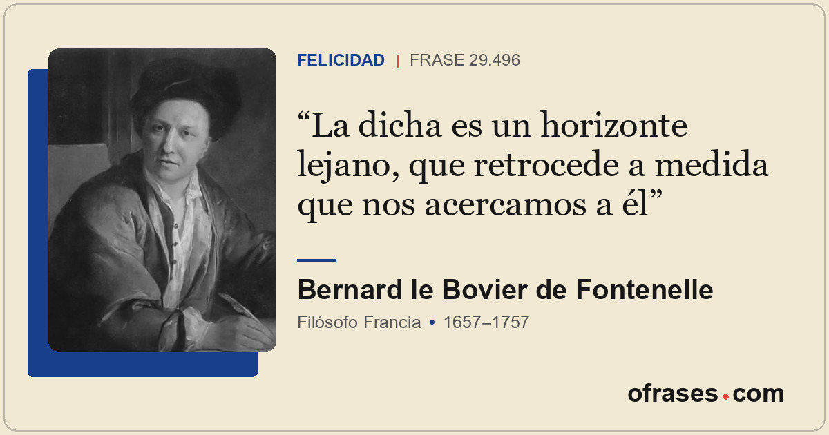 La dicha es un horizonte lejano, que retrocede a medida que nos acercamos a él