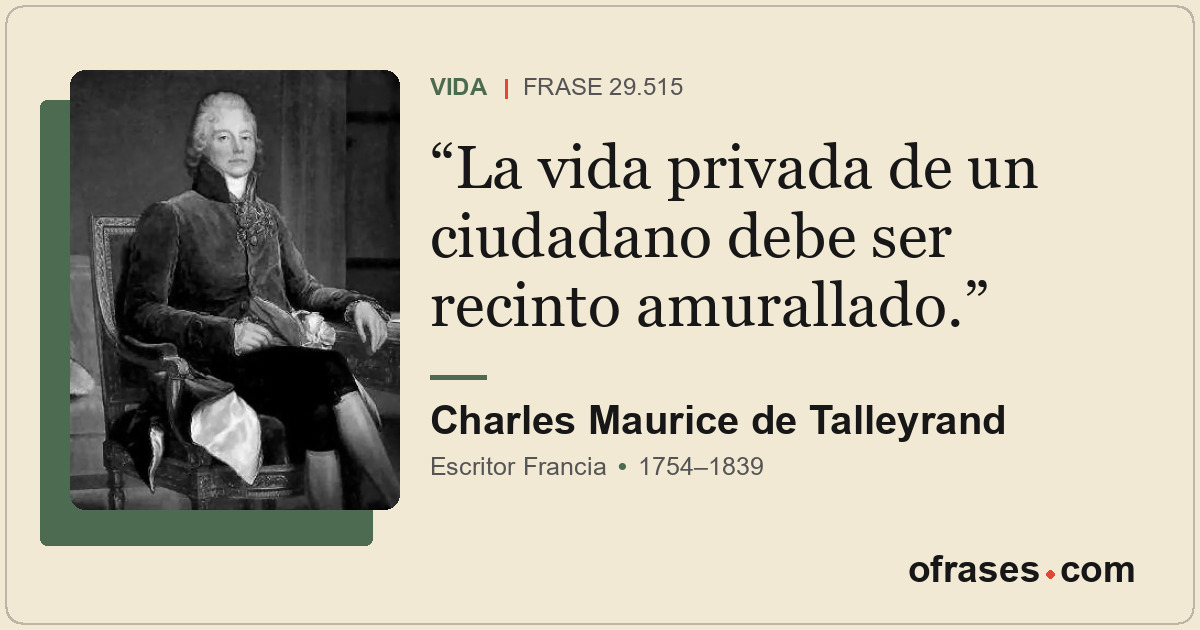 La vida privada de un ciudadano debe ser recinto amurallado.