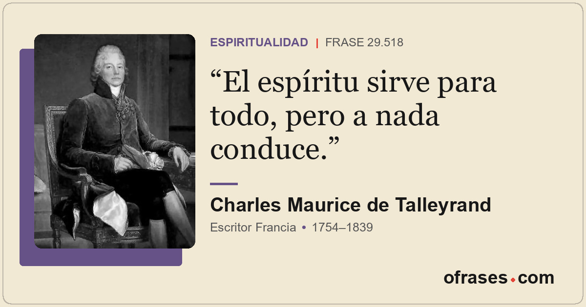 El espíritu sirve para todo, pero a nada conduce.