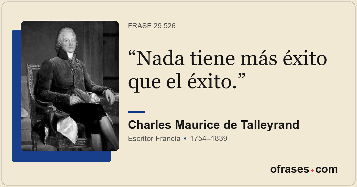 Nada tiene más éxito que el éxito.