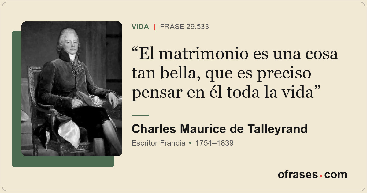 El matrimonio es una cosa tan bella, que es preciso pensar en él toda la vida