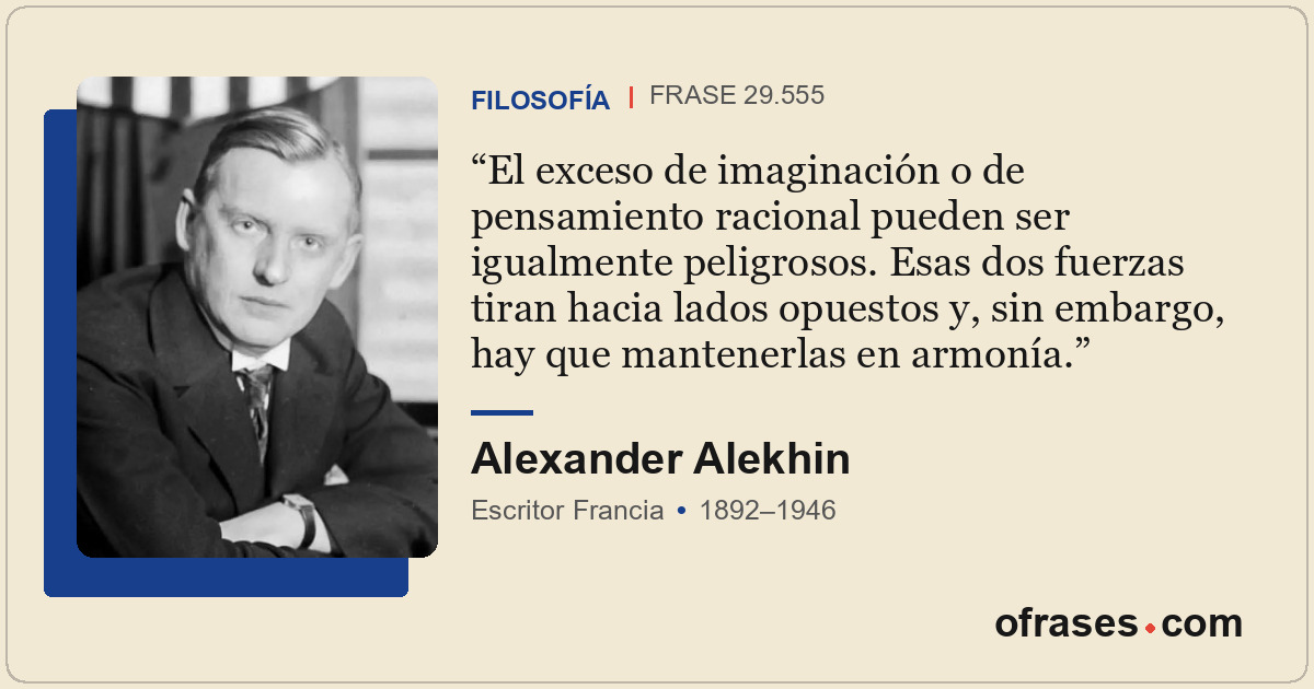 El exceso de imaginación o de pensamiento racional pueden ser igualmente peligro...