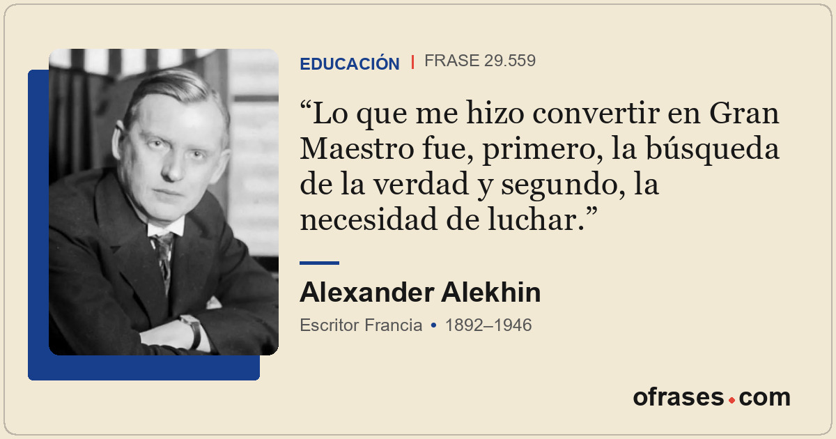 Lo que me hizo convertir en Gran Maestro fue, primero, la búsqueda de la verdad...