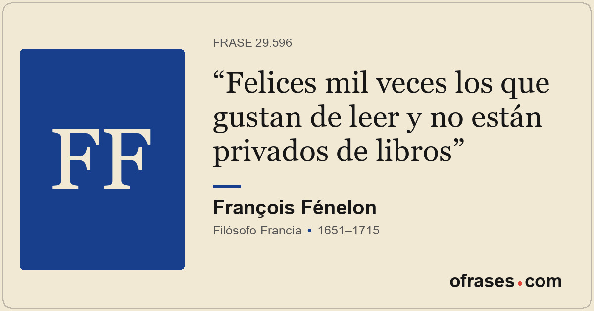 Felices mil veces los que gustan de leer y no están privados de libros