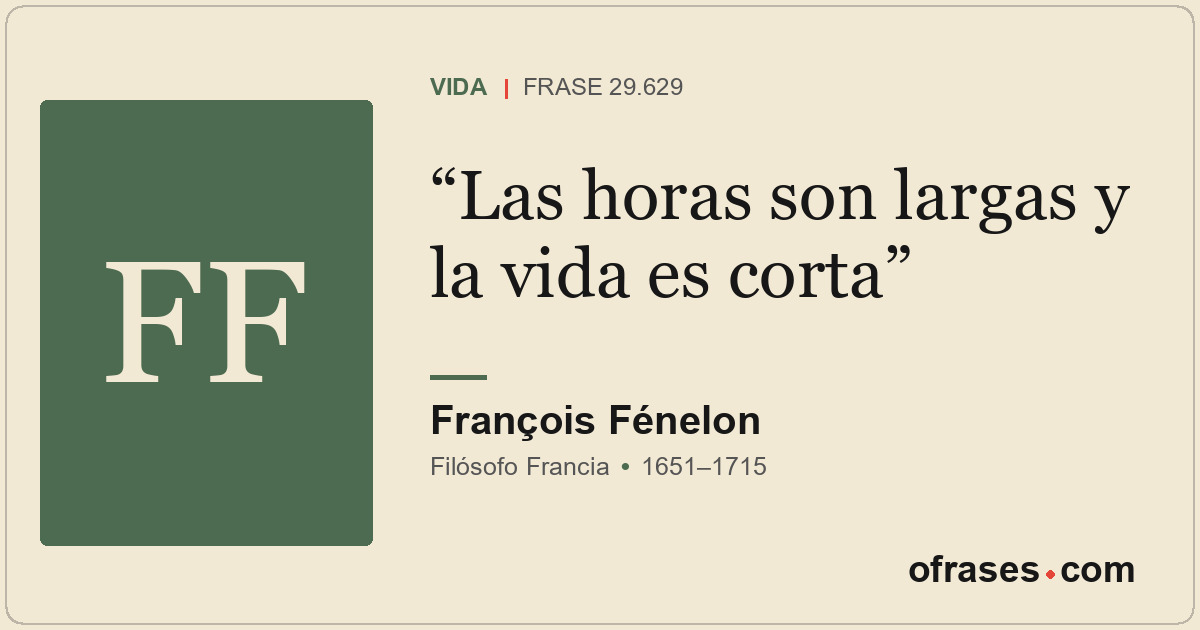 Las horas son largas y la vida es corta