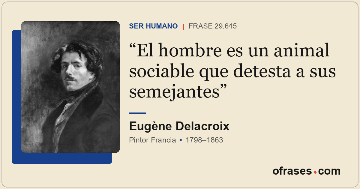 El hombre es un animal sociable que detesta a sus semejantes