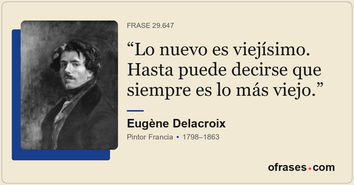 Lo nuevo es viejísimo. Hasta puede decirse que siempre es lo más viejo.