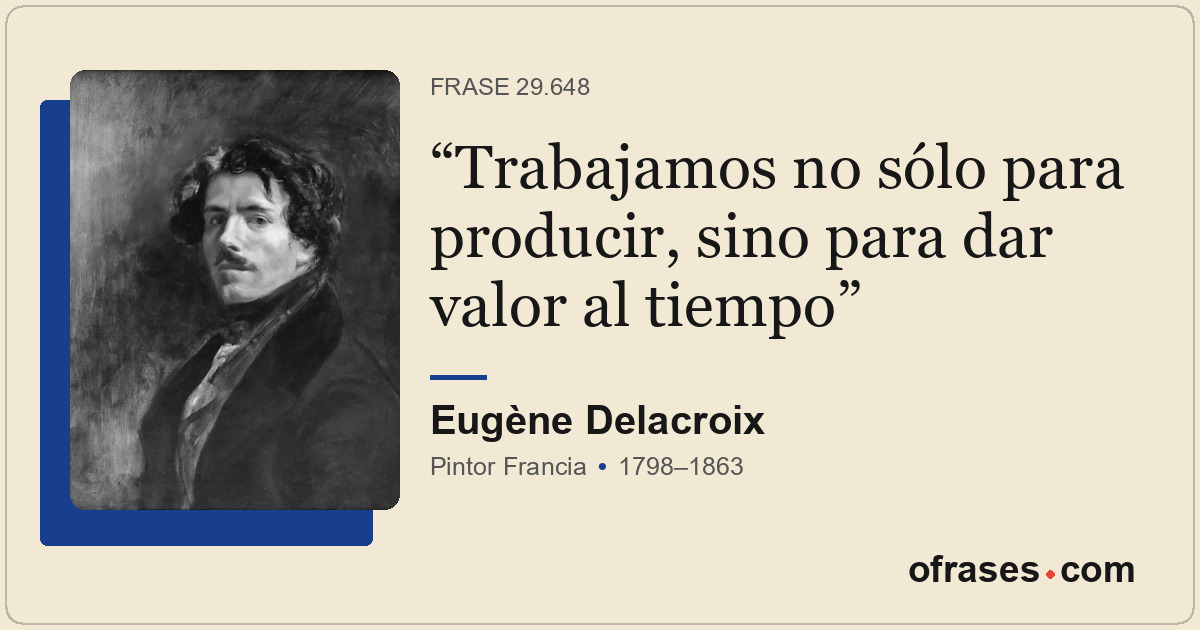 Trabajamos no sólo para producir, sino para dar valor al tiempo