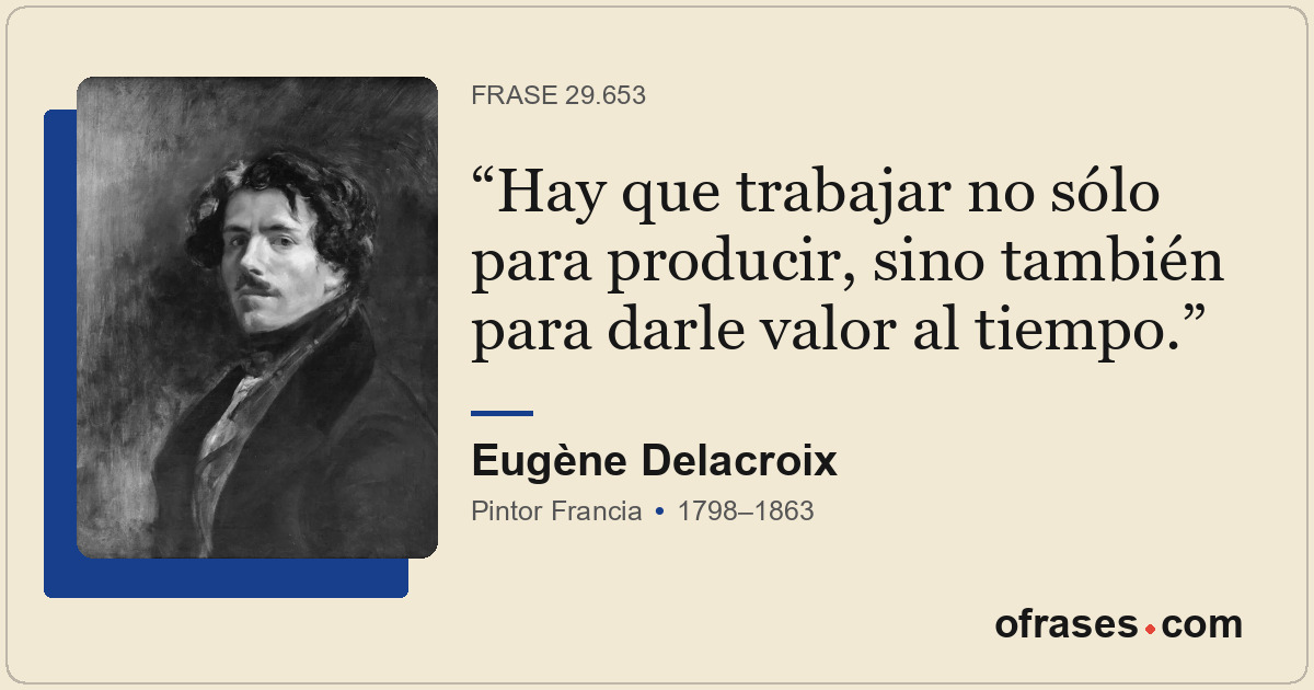 Hay que trabajar no sólo para producir, sino también para darle valor al tiempo.