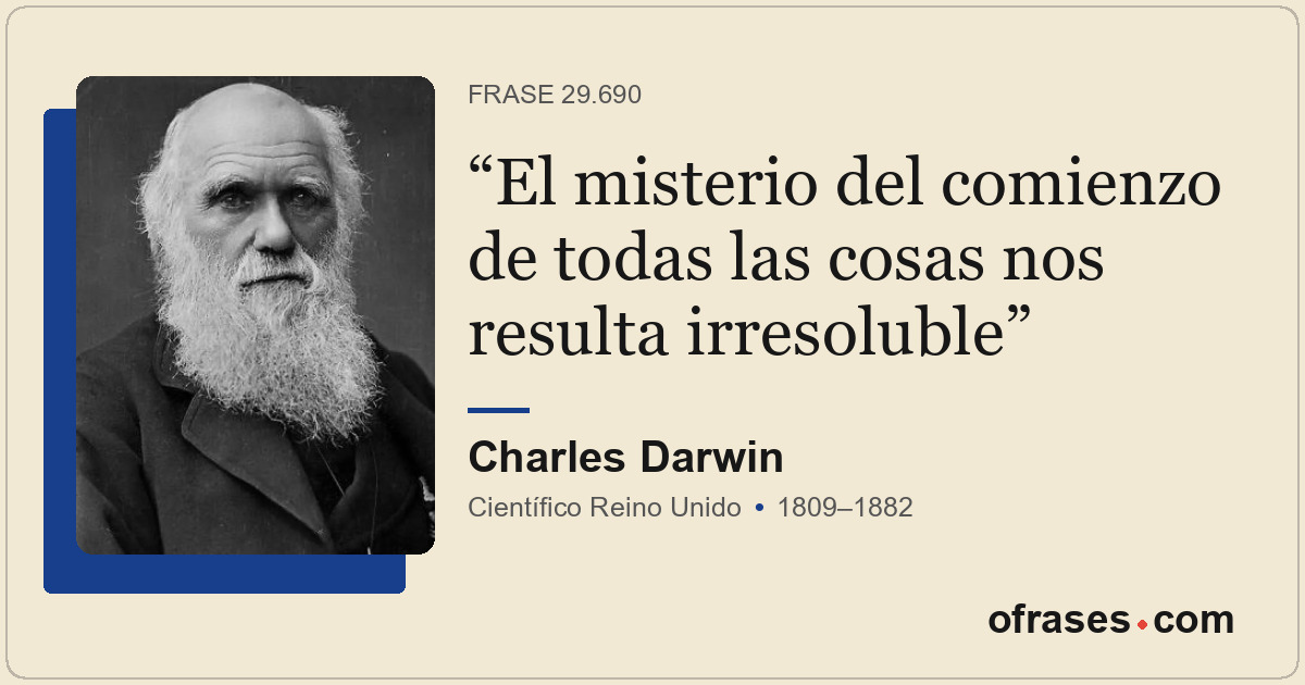 El misterio del comienzo de todas las cosas nos resulta irresoluble