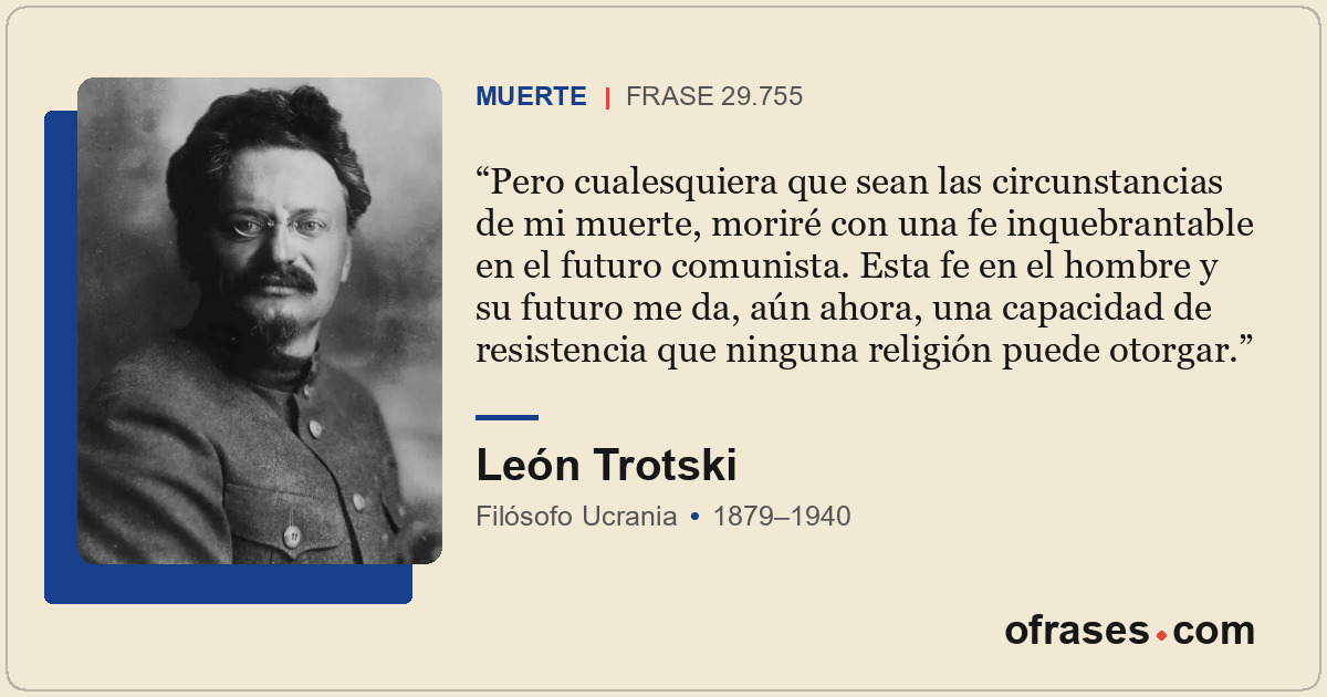 Pero cualesquiera que sean las circunstancias de mi muerte, moriré con una fe in...