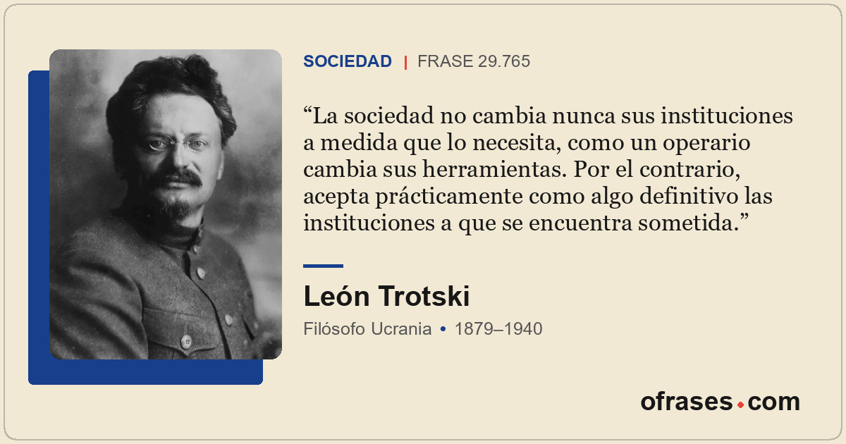 La sociedad no cambia nunca sus instituciones a medida que lo necesita, como un...