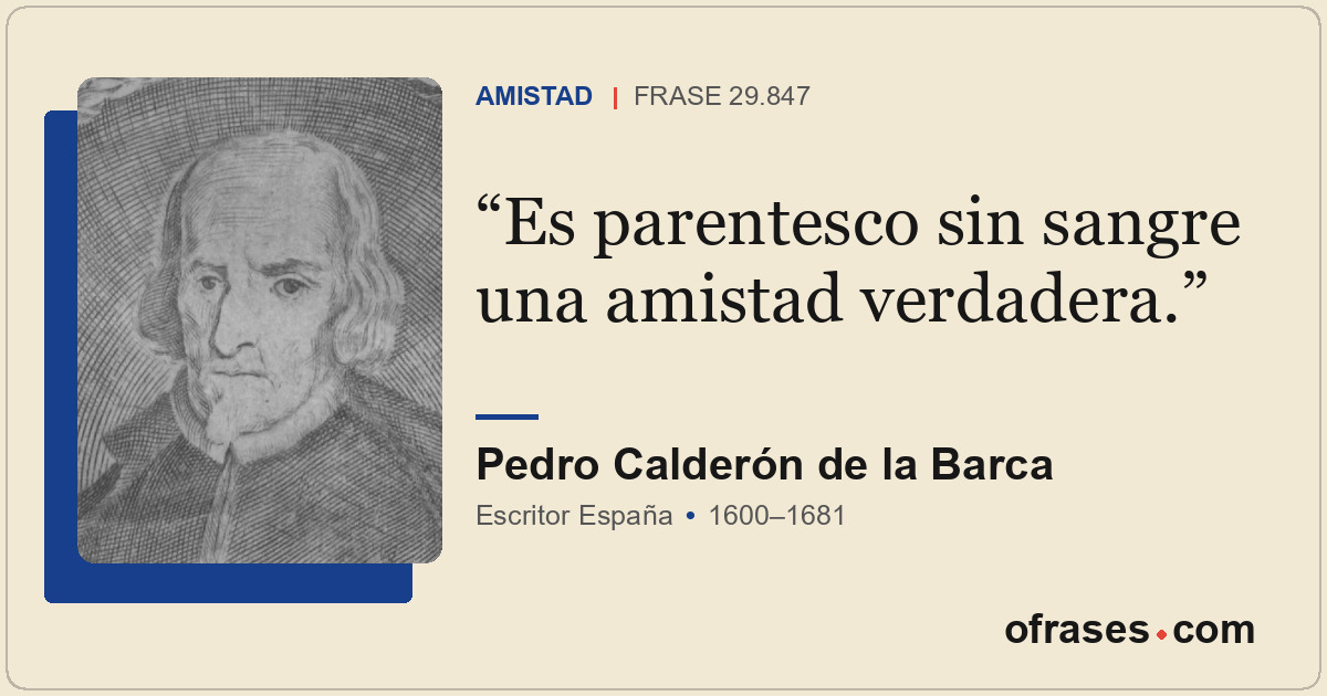 Es parentesco sin sangre una amistad verdadera.