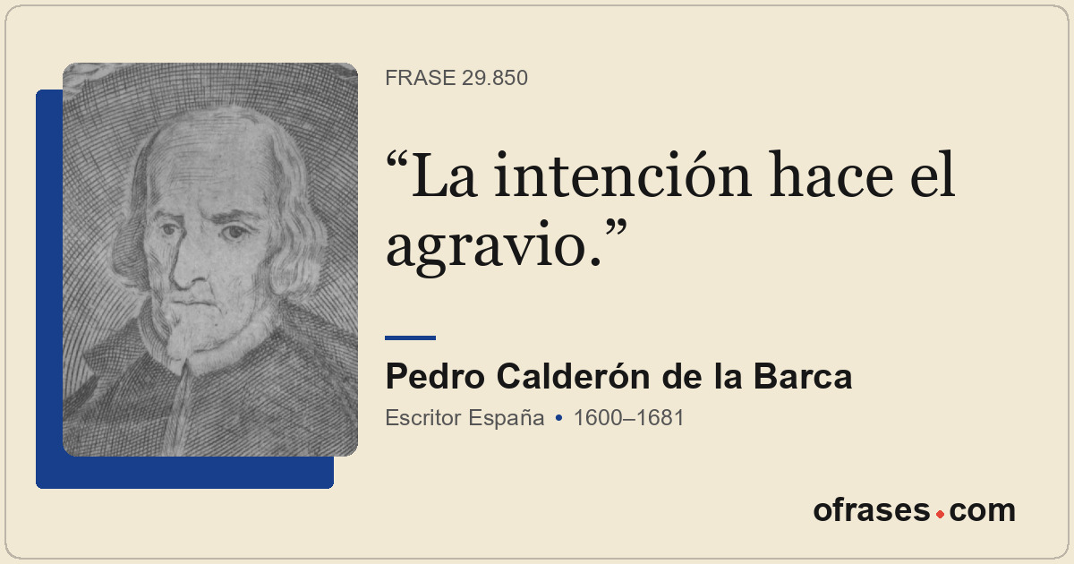 La intención hace el agravio.