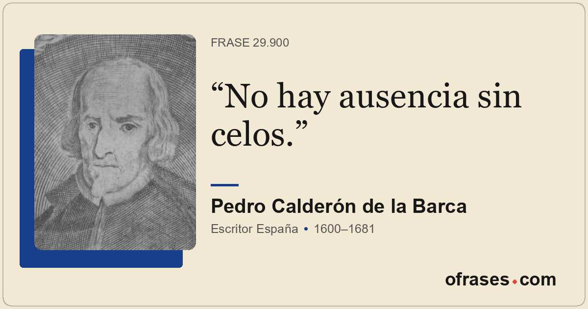 No hay ausencia sin celos.