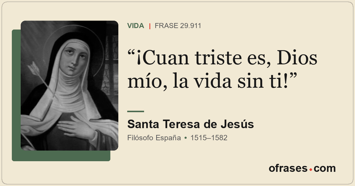 ¡Cuan triste es, Dios mío, la vida sin ti!
