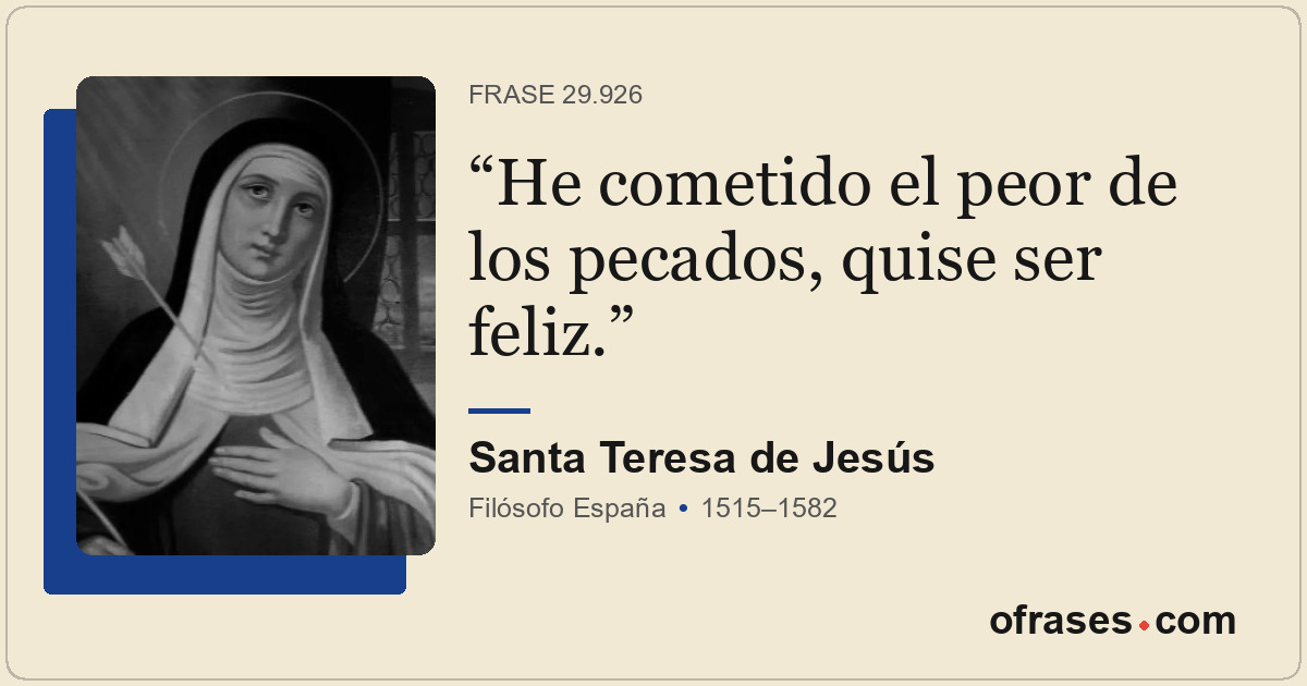 He cometido el peor de los pecados, quise ser feliz.