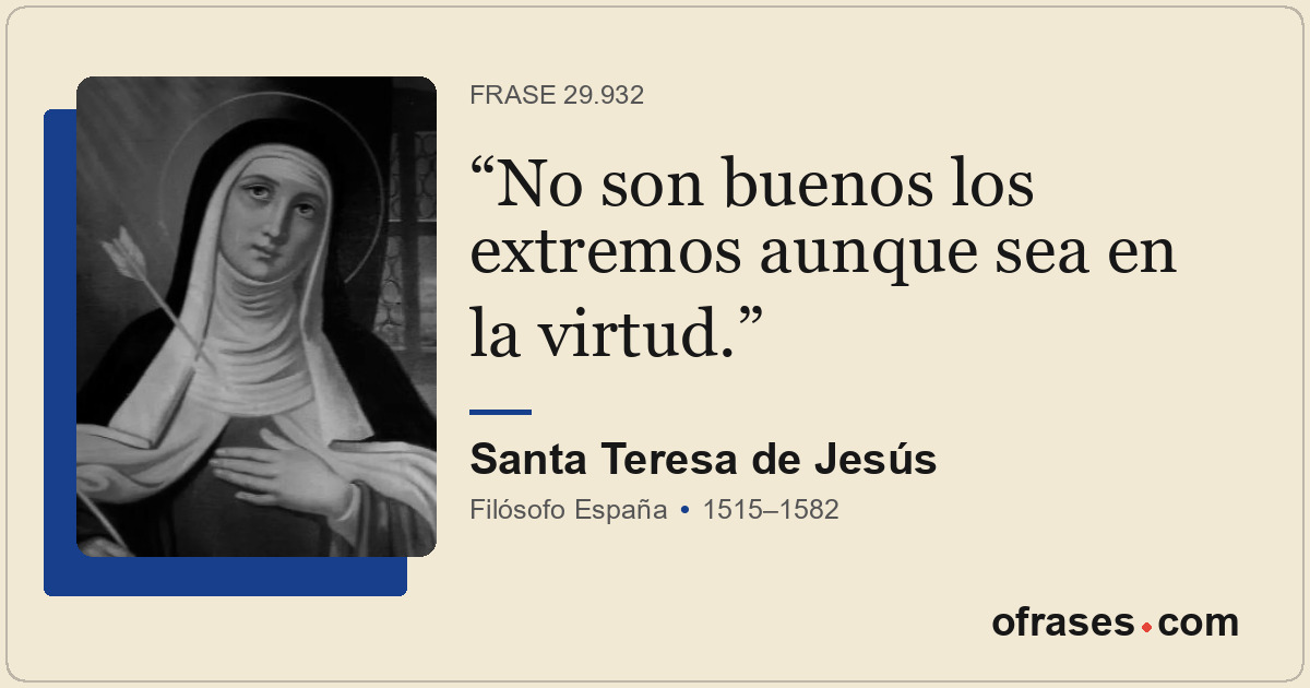 No son buenos los extremos aunque sea en la virtud.