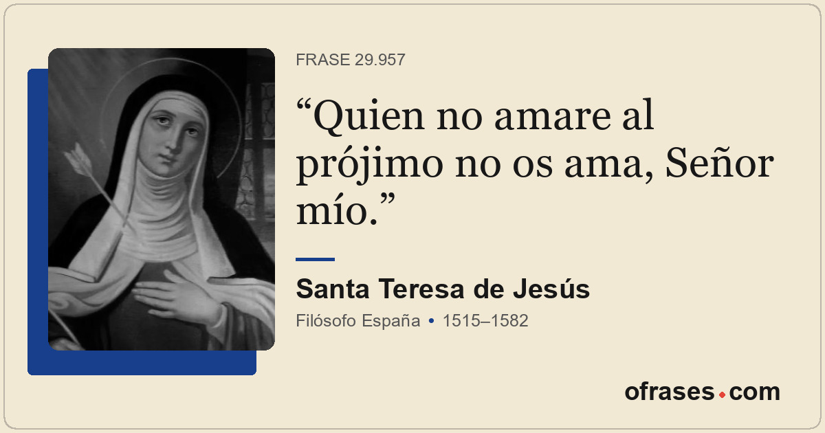Quien no amare al prójimo no os ama, Señor mío.