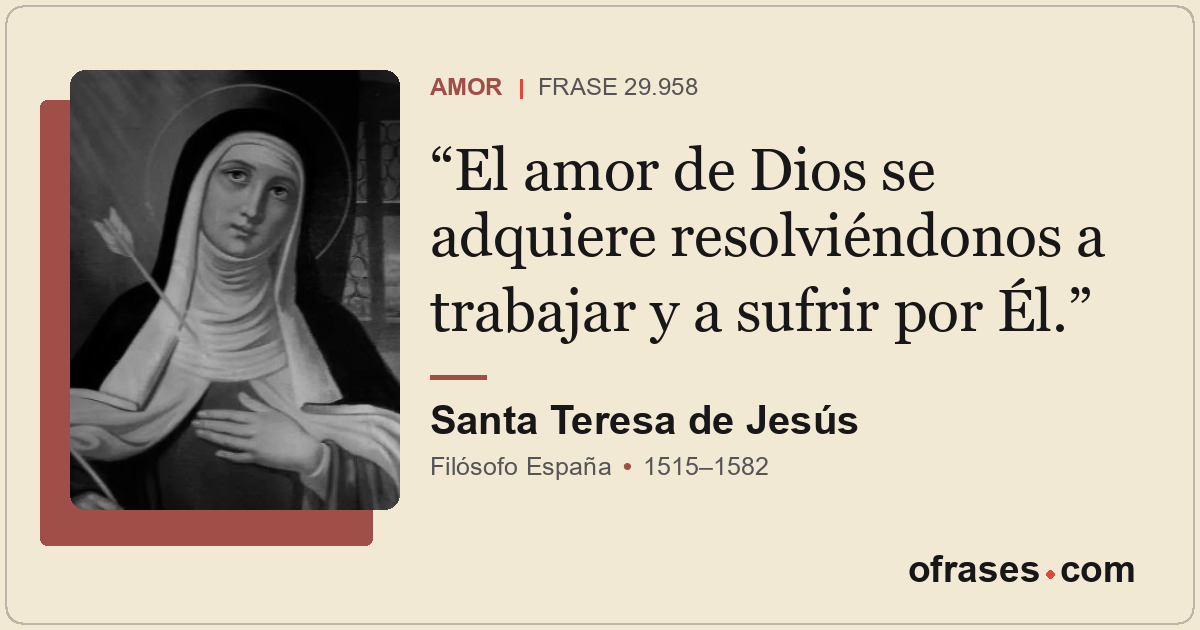 El amor de Dios se adquiere resolviéndonos a trabajar y a sufrir por Él.