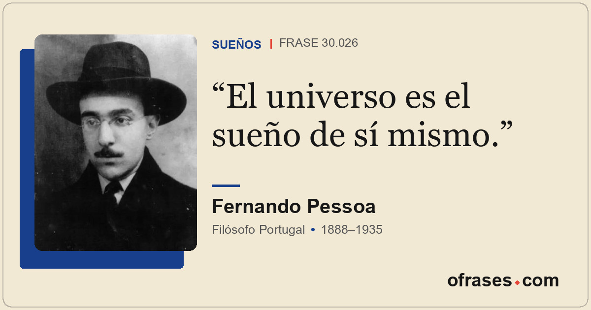 El universo es el sueño de sí mismo.