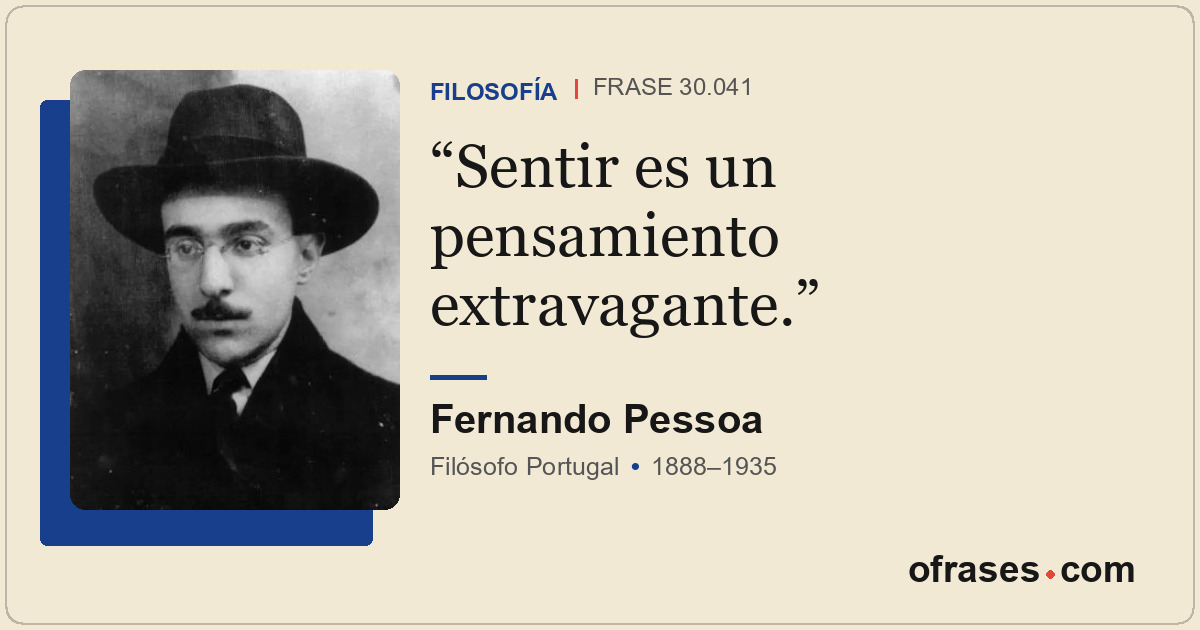 Sentir es un pensamiento extravagante.
