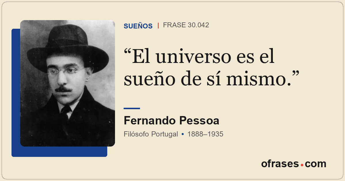 El universo es el sueño de sí mismo.