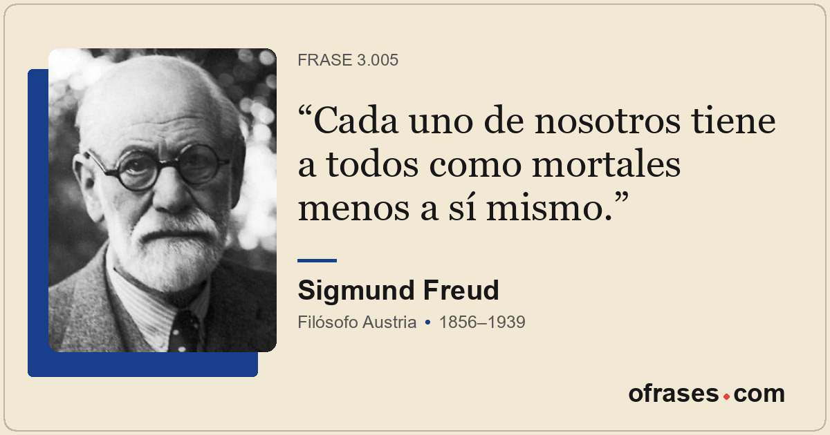 Cada uno de nosotros tiene a todos como mortales menos a sí mismo.