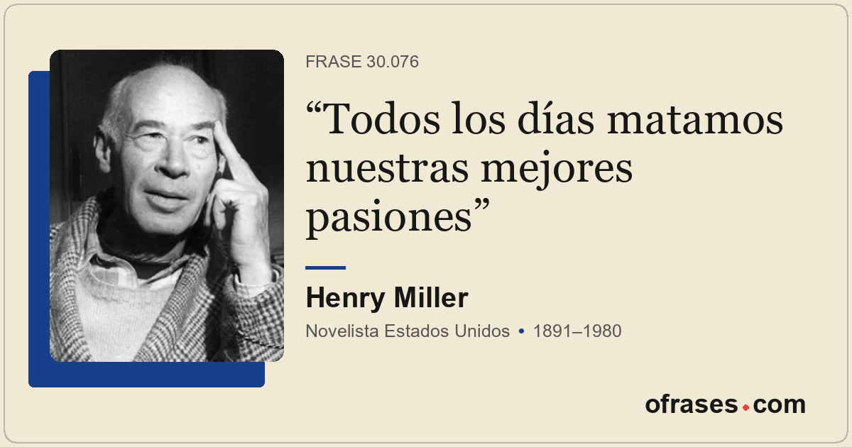 Todos los días matamos nuestras mejores pasiones