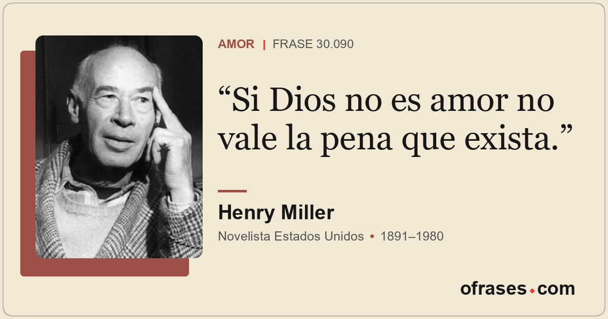 Si Dios no es amor no vale la pena que exista.