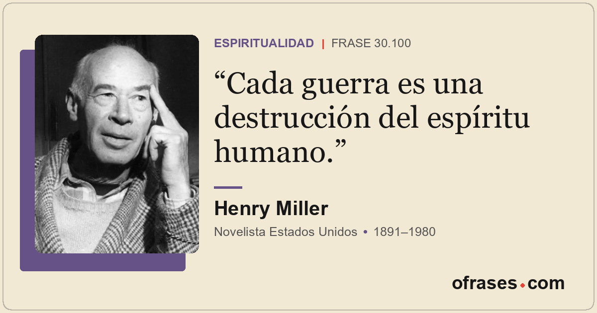 Cada guerra es una destrucción del espíritu humano.