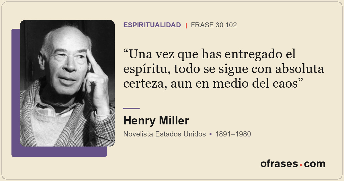 Una vez que has entregado el espíritu, todo se sigue con absoluta certeza, aun e...