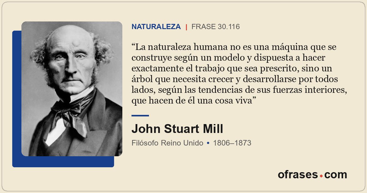 La naturaleza humana no es una máquina que se construye según un modelo y dispue...