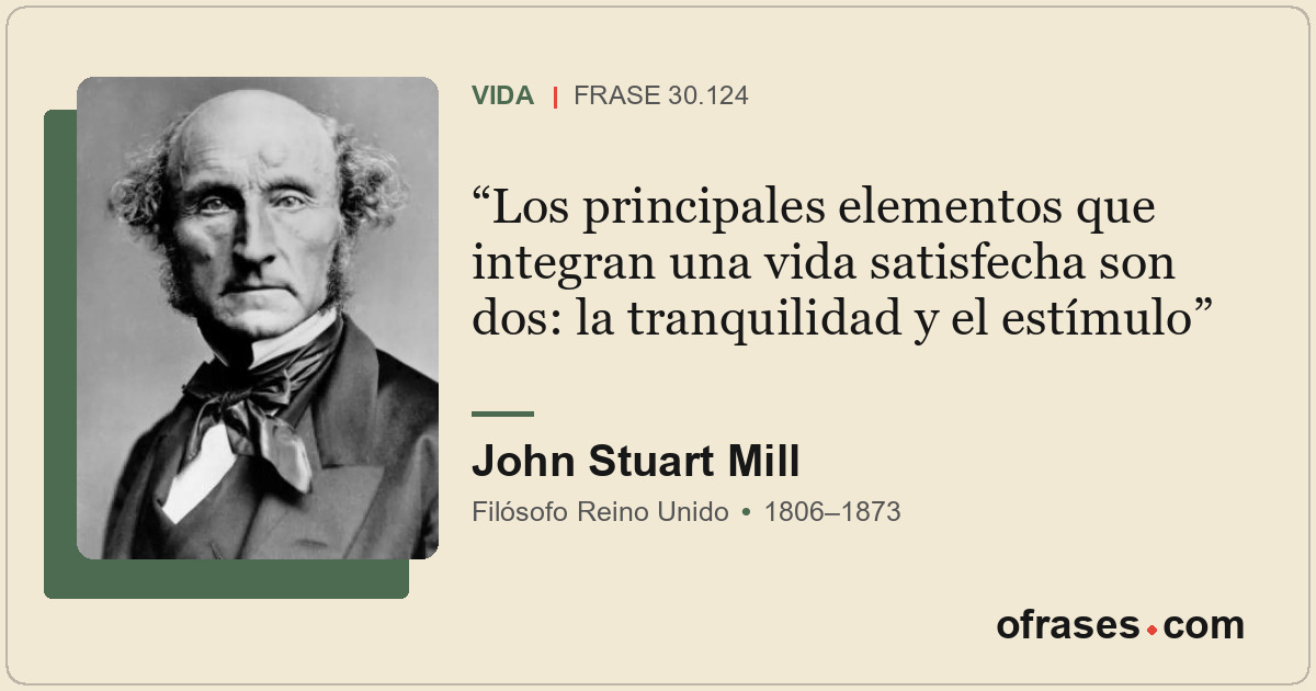 Los principales elementos que integran una vida satisfecha son dos: la tranquili...