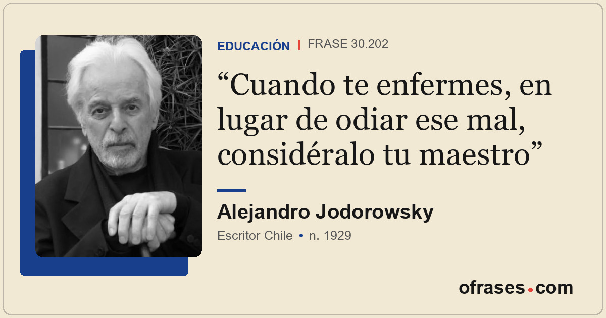 Cuando te enfermes, en lugar de odiar ese mal, considéralo tu maestro