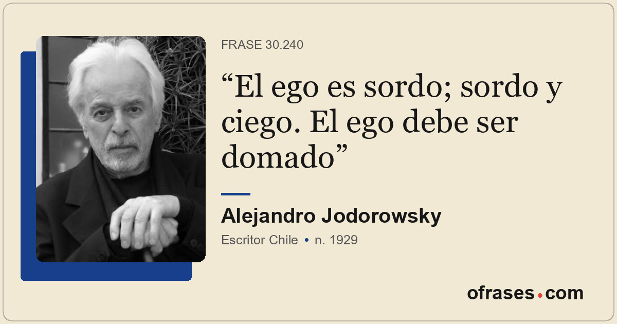 El ego es sordo; sordo y ciego. El ego debe ser domado