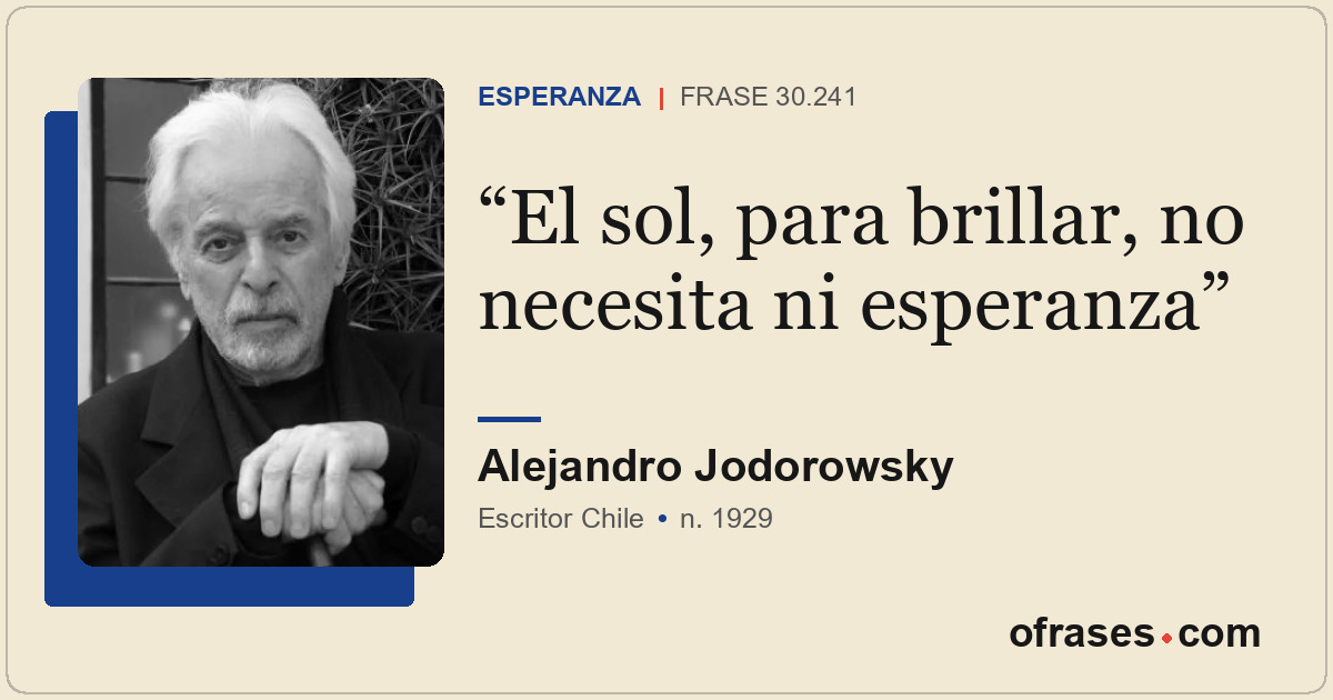 El sol, para brillar, no necesita ni esperanza